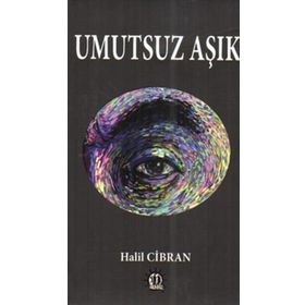 Umutsuz Aşık - Halil Cibran