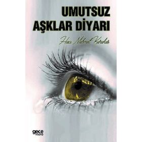 Umutsuz Aşklar Diyarı - Hacı Mehmet Karakaş