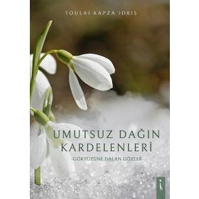 Umutsuz Dağın Kardelenleri - Toulai Kapza İdris