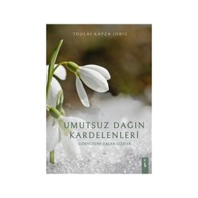 Umutsuz Dağın Kardelenleri - Toulai Kapza İdris