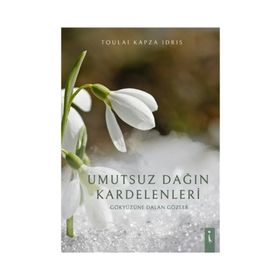 Umutsuz Dağın Kardelenleri - Toulai Kapza İdris