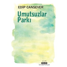 Umutsuzlar Parkı - Edip Cansever