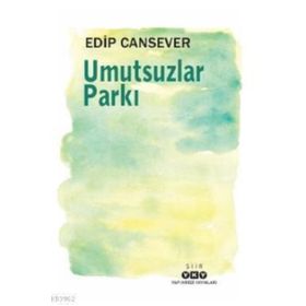 Umutsuzlar Parkı - Edip Cansever