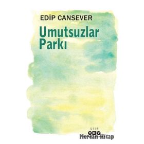 Umutsuzlar Parkı - Edip Cansever
