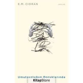 Umutsuzluğun Doruklarında - Emil Michel Cioran