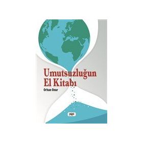 Umutsuzluğun El Kitabı - Orhan Onur