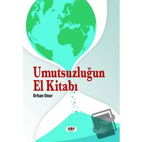 Umutsuzluğun El Kitabı - Orhan Onur