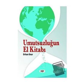 Umutsuzluğun El Kitabı - Orhan Onur
