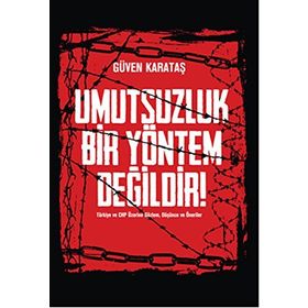 Umutsuzluk Bir Yöntem Değildir! - Güven Karataş