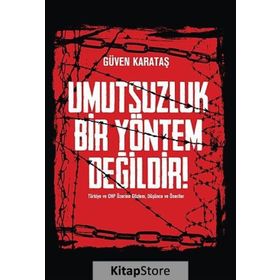Umutsuzluk Bir Yöntem Değildir! - Güven Karataş