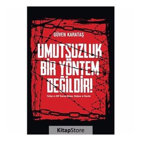 Umutsuzluk Bir Yöntem Değildir! - Güven Karataş
