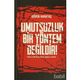 Umutsuzluk Bir Yöntem Değildir! - Güven Karataş