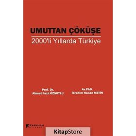 Umuttan Çöküşe 2000'li Yıllarda Türkiye - Kolektif
