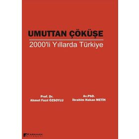 Umuttan Çöküşe 2000'li Yıllarda Türkiye - Kolektif