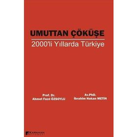Umuttan Çöküşe 2000'li Yıllarda Türkiye - Kolektif