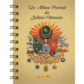 Un Album Portrait des Sultans Ottomans - kollektif