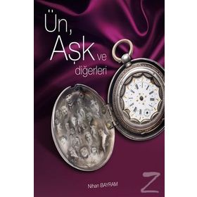 Ün, Aşk Ve Diğerleri - Nihan Bayram