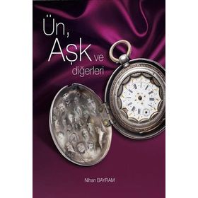 Ün, Aşk Ve Diğerleri - Nihan Bayram