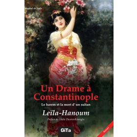 Un Drame a Constantinople Le Harem et La Mort d’un Sultant - Leila Hanoum