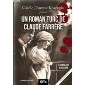 UN ROMAN TURC DE CLAUDE FARRERE: L'HOMME QUI ASSASSINA - GISELE DURERO KÖSEOĞLU