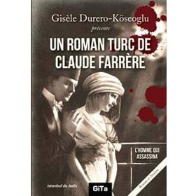 UN ROMAN TURC DE CLAUDE FARRERE: L'HOMME QUI ASSASSINA - GISELE DURERO KÖSEOĞLU