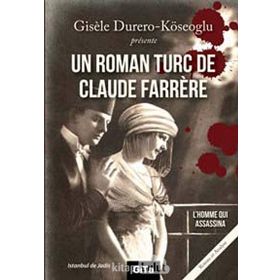 UN ROMAN TURC DE CLAUDE FARRERE: L'HOMME QUI ASSASSINA - GISELE DURERO KÖSEOĞLU