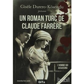 UN ROMAN TURC DE CLAUDE FARRERE: L'HOMME QUI ASSASSINA - GISELE DURERO KÖSEOĞLU