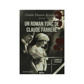 UN ROMAN TURC DE CLAUDE FARRERE: L'HOMME QUI ASSASSINA - GISELE DURERO KÖSEOĞLU