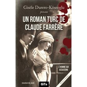 UN ROMAN TURC DE CLAUDE FARRERE: L'HOMME QUI ASSASSINA - GISELE DURERO KÖSEOĞLU