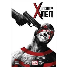 Uncanny X-Men Cilt 3: İyi, Kötü, Inhuman