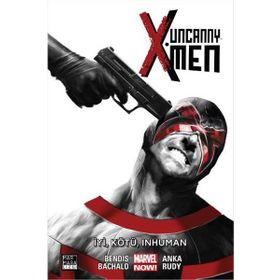 Uncanny X-Men Cilt 3: İyi, Kötü, Inhuman