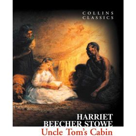 UNCLE TOM'S CABIN (COLLINS CLASSICS) - HARRIET BEECHER STOWE