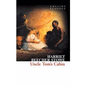 UNCLE TOM'S CABIN (COLLINS CLASSICS) - HARRIET BEECHER STOWE