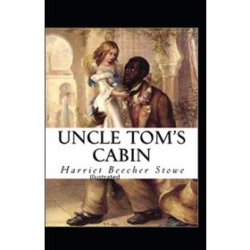 Uncle Tom’s Cabin - Harriet Beecher Stowe