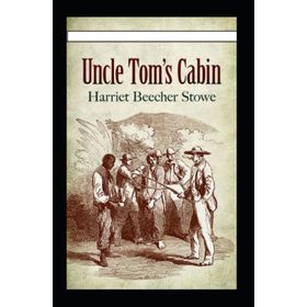 Uncle Tom’s Cabin - Harriet Beecher Stowe