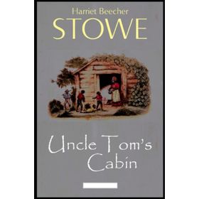 Uncle Tom’s Cabin - Harriet Beecher Stowe