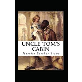 Uncle Tom’s Cabin - Harriet Beecher Stowe