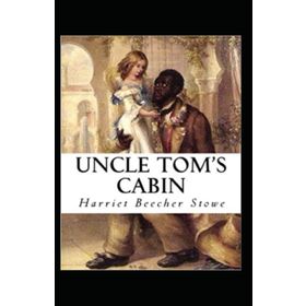Uncle Tom’s Cabin - Harriet Beecher Stowe
