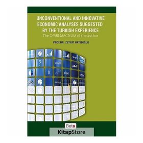 Unconventional and Innovative Economic Analyses Suggested By the Turkish Experience - Zeyyat Hatiboğlu