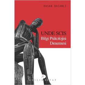 Unde Scis Bilgi Psikolojisi Denemesi - yard hasan bacanli