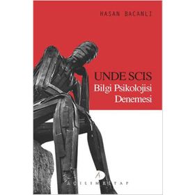 Unde Scis Bilgi Psikolojisi Denemesi - yard hasan bacanli
