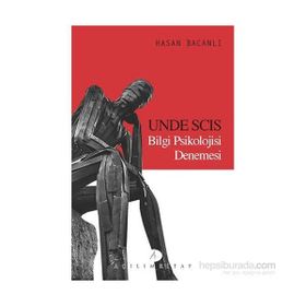 Unde Scis Bilgi Psikolojisi Denemesi - yard hasan bacanli