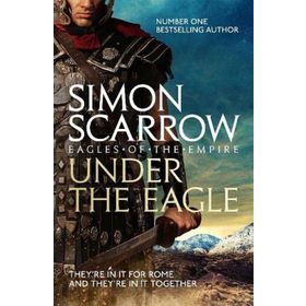 Under The Eagle - 1 Eagles of the Empire