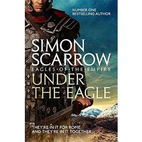 Under The Eagle - 1 Eagles of the Empire