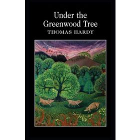 Under The Greenwood Tree - Thomas Hardy