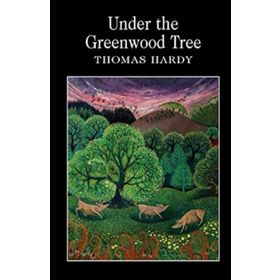 Under The Greenwood Tree - Thomas Hardy