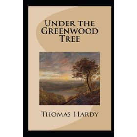 Under The Greenwood Tree - Thomas Hardy