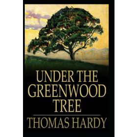 Under The Greenwood Tree - Thomas Hardy
