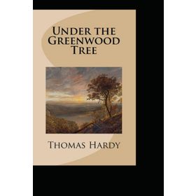 Under The Greenwood Tree - Thomas Hardy
