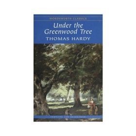 Under The Greenwood Tree - Thomas Hardy